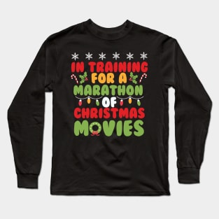 In Training For A Marathon Of Christmas Movies Long Sleeve T-Shirt